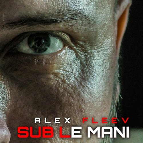 Sub Le Mani Alex Fleev