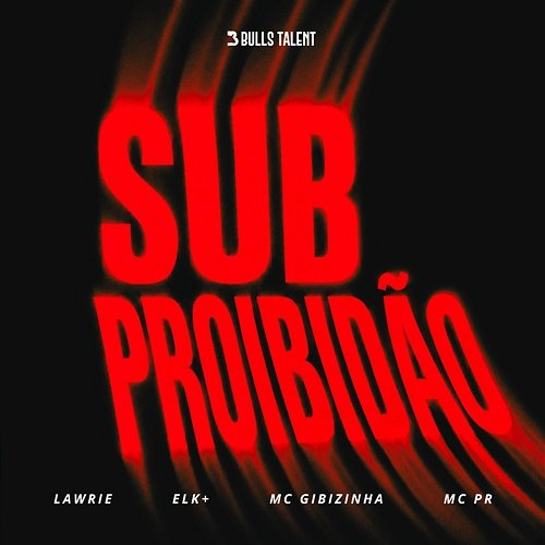 SUB PROIBIDÃO Lawrie, ELK+, MC GIBIZINHA, MC PR