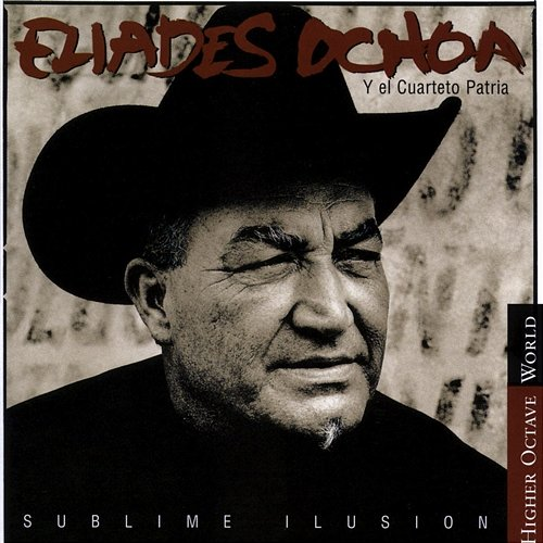 Sublime Ilusión Eliades Ochoa Y El Cuarteto Patria