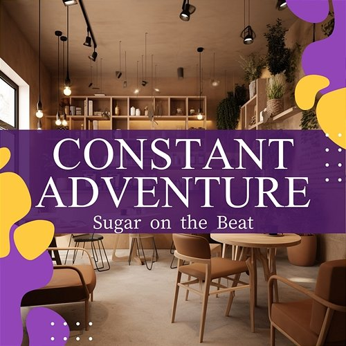 Sugar on the Beat Constant Adventure
