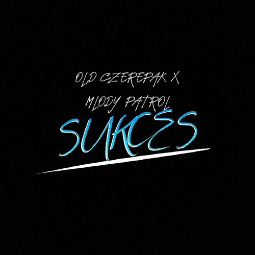 SUKCES OLD CZEREPAK feat. MLODY PATROL