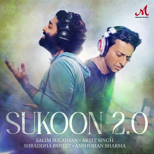 Sukoon 2.0 Anshuman Sharma, Arijit Singh, Salim-Sulaiman, Shraddha Pandit
