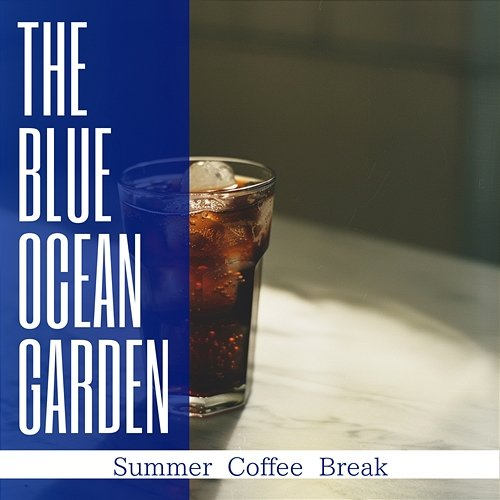 Summer Coffee Break The Blue Ocean Garden