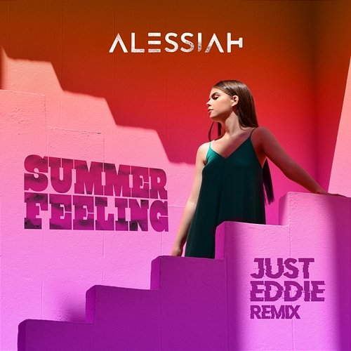 Summer Feeling Alessiah, Just Eddie