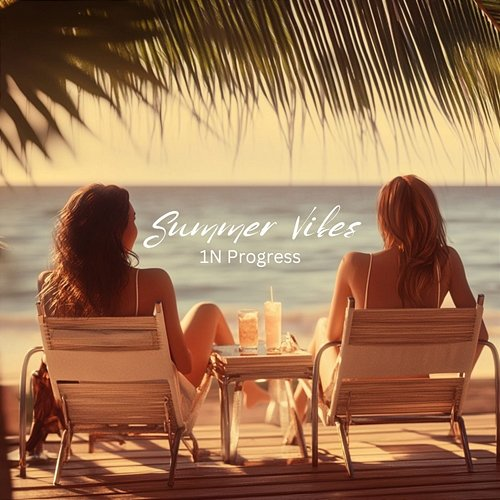 Summer Vibes 1N Progress