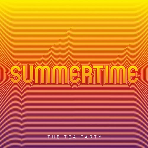 Summertime The Tea Party