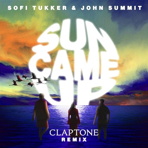 Sun Came Up Sofi Tukker, John Summit