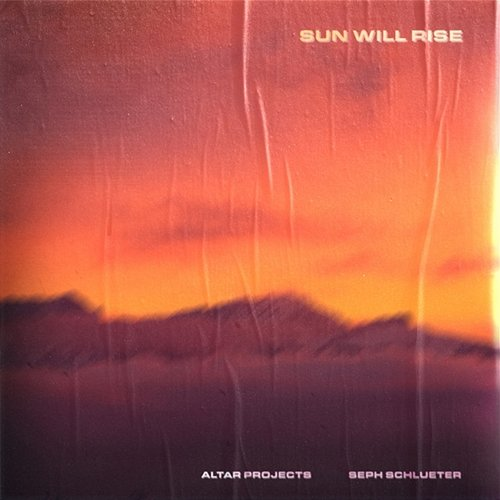 Sun Will Rise Altar Projects, Seph Schlueter