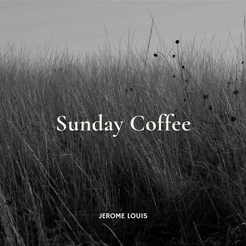 Sunday Coffee Jerome Louis