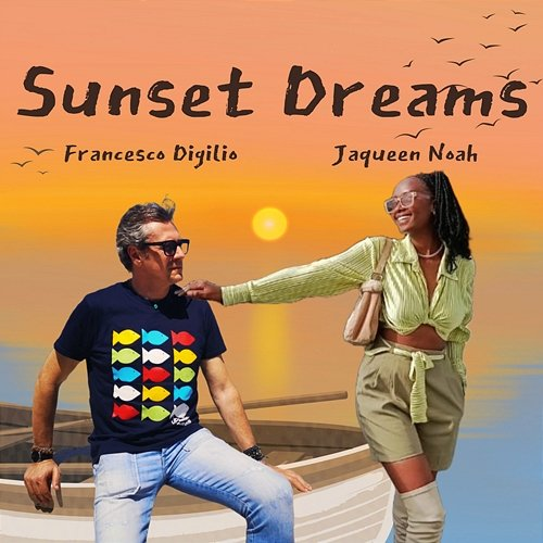 Sunset Dreams Francesco Digilio & Jaqueen Noah