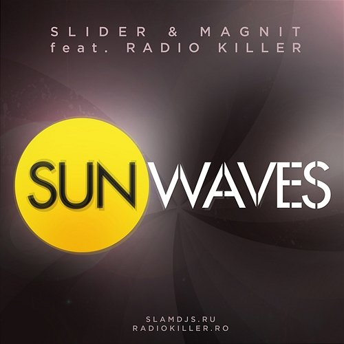 Sunwaves EP Slider, Magnit, Radio Killer