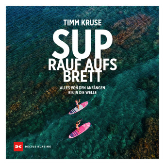 SUP - Rauf aufs Brett Delius Klasing