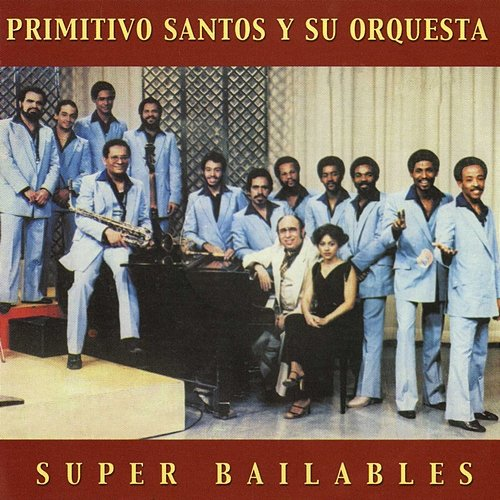 Super Bailables Primitivo Santos y su Orquesta