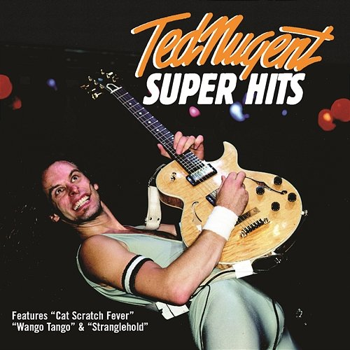 Super Hits Ted Nugent