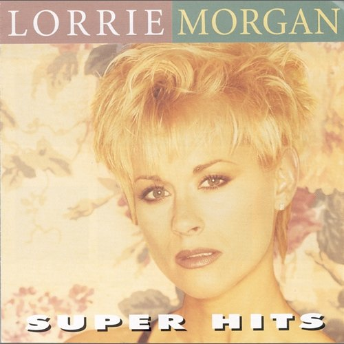 Super Hits Lorrie Morgan