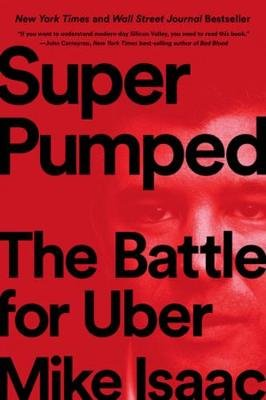 Super Pumped. The Battle for Uber Isaac Mike