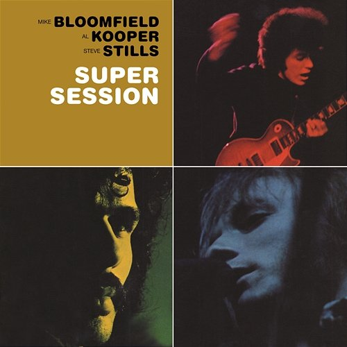 Super Session Mike Bloomfield feat. Al Kooper, Stephen Stills