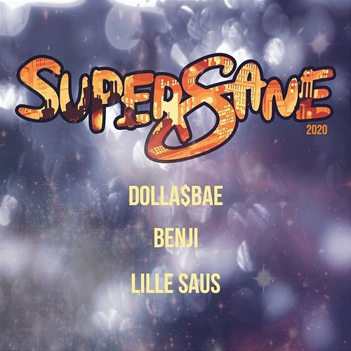 Supersane 2020 Dolla$Bae, Lille Saus & Benji