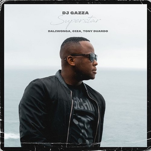 Superstar Dj Gazza feat. CIZA, DaliWonga, Tony Duardo