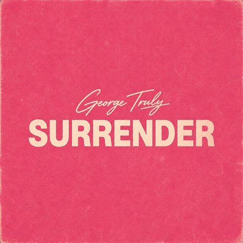 Surrender George Truly