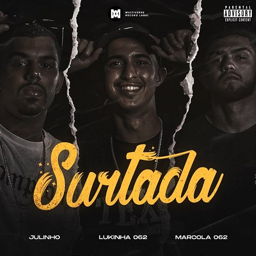 Surtada Julinho, Lukinha 062, Marcola 062