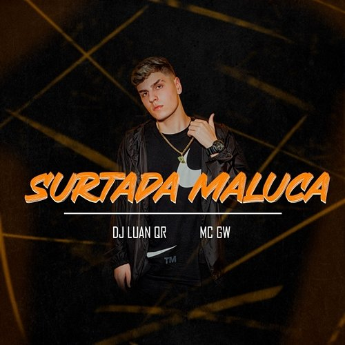 SURTADA MALUCA DJ Luan Qr & Mc Gw