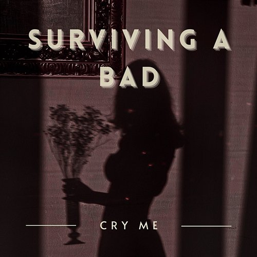 Surviving a Bad Cry me