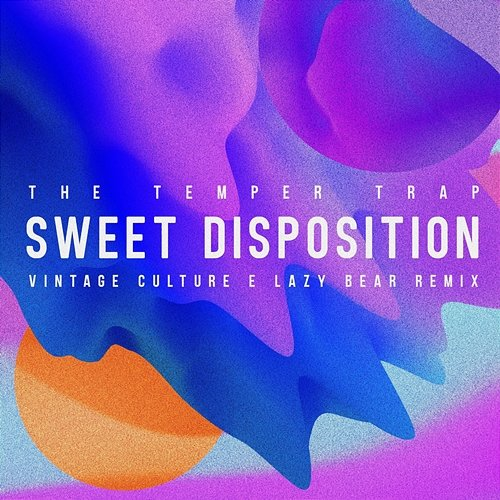 Sweet Disposition The Temper Trap
