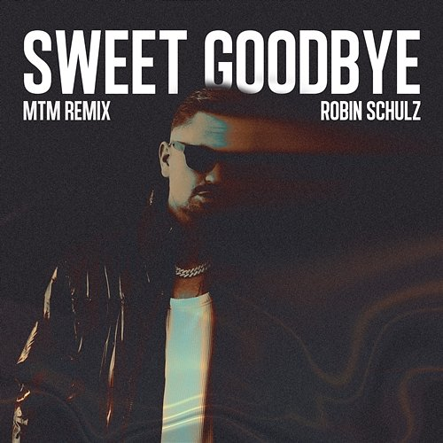Sweet Goodbye Robin Schulz