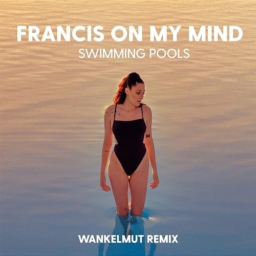 Swimming Pools Francis On My Mind