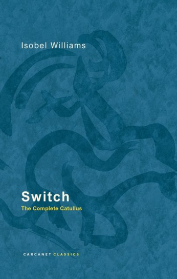 Switch: The Complete Catullus Isobel Williams