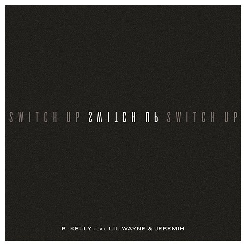 Switch up R.Kelly, Lil Wayne, Jeremih