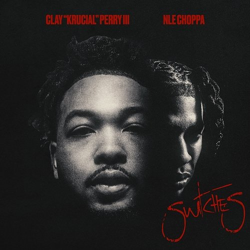 Switches Clay "Krucial" Perry III & NLE Choppa
