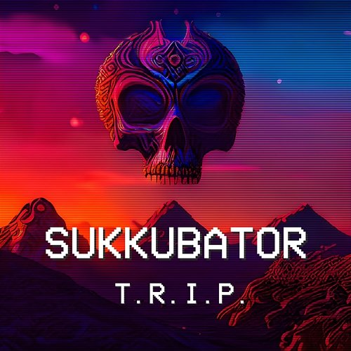 T.R.I.P. Sukkubator