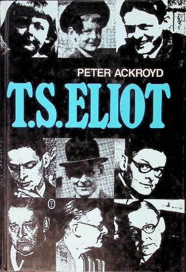 T. S. Eliot Ackroyd Peter