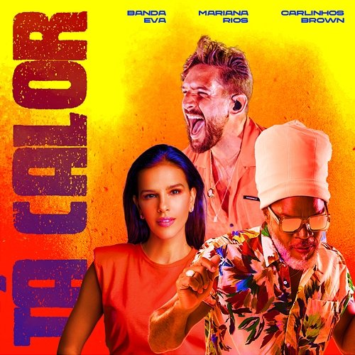 Tá Calor Banda Eva, Mariana Rios, Carlinhos Brown