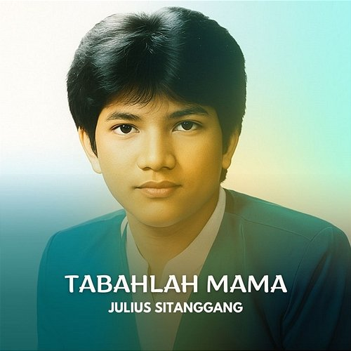Tabahlah Mama Julius Sitanggang