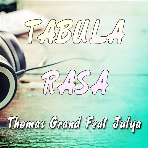 Tabula rasa Thomas Grand feat. Julya
