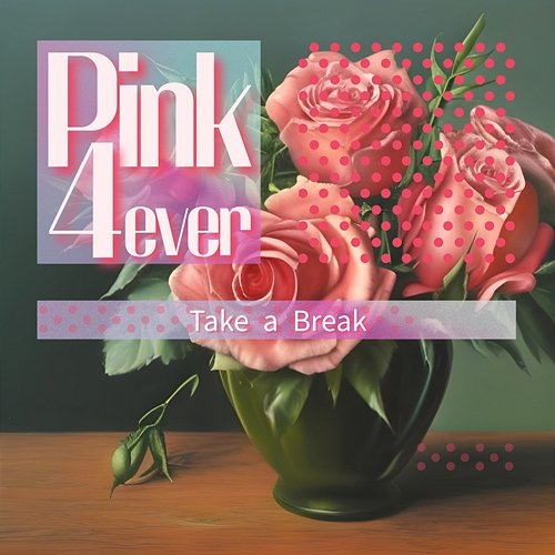 Take a Break Pink 4ever