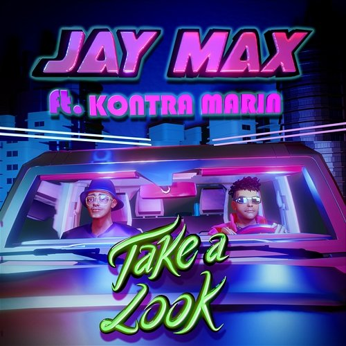 Take A Look JAY MAX feat. Kontra Marin