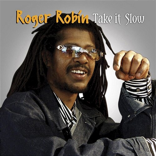 Take It Slow Roger Robin