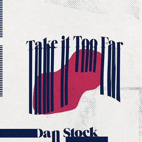 Take It Too Far Dan Stock