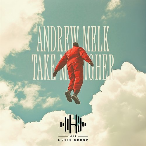 Take Me Higher Andrew Melk