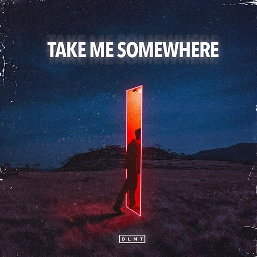 Take Me Somewhere DLMT