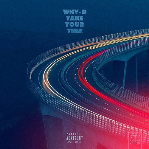 Take Your Time Why-D