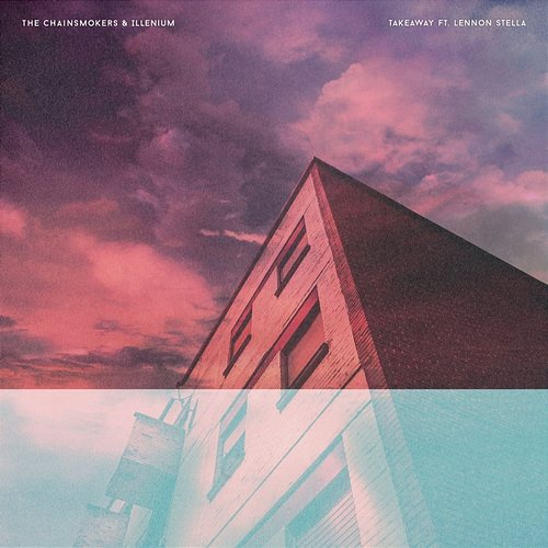 Takeaway The Chainsmokers, Illenium, Lennon Stella
