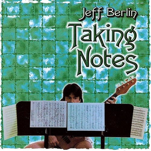 Taking Notes Jeff Berlin