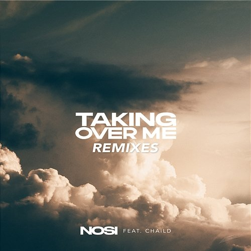 Taking Over Me Nosi feat. CHAILD