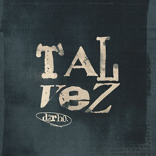 Tal Vez Darho