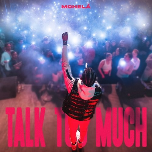 Talk Too Much Mohelá